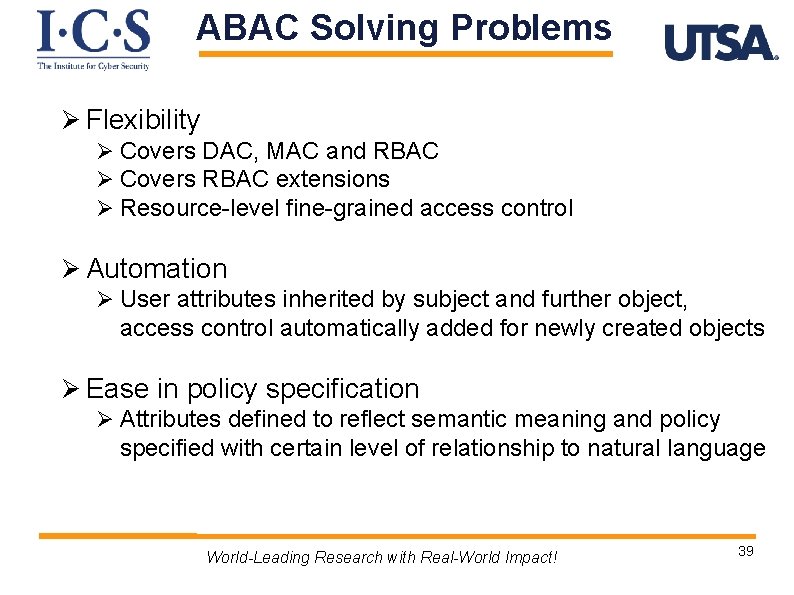 ABAC Solving Problems Ø Flexibility Ø Covers DAC, MAC and RBAC Ø Covers RBAC