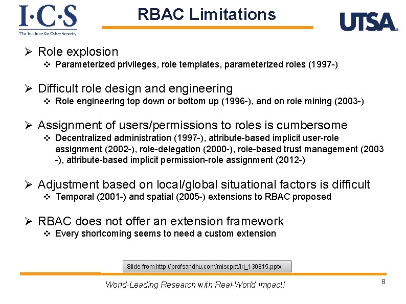 RBAC Limitations Ø Role explosion v Parameterized privileges, role templates, parameterized roles (1997 -)