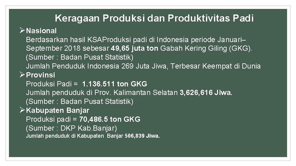 Keragaan Produksi dan Produktivitas Padi Ø Nasional Berdasarkan hasil KSAProduksi padi di Indonesia periode