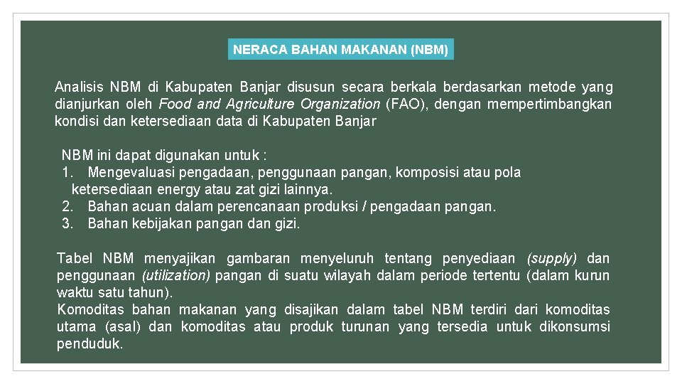 NERACA BAHAN MAKANAN (NBM) Analisis NBM di Kabupaten Banjar disusun secara berkala berdasarkan metode
