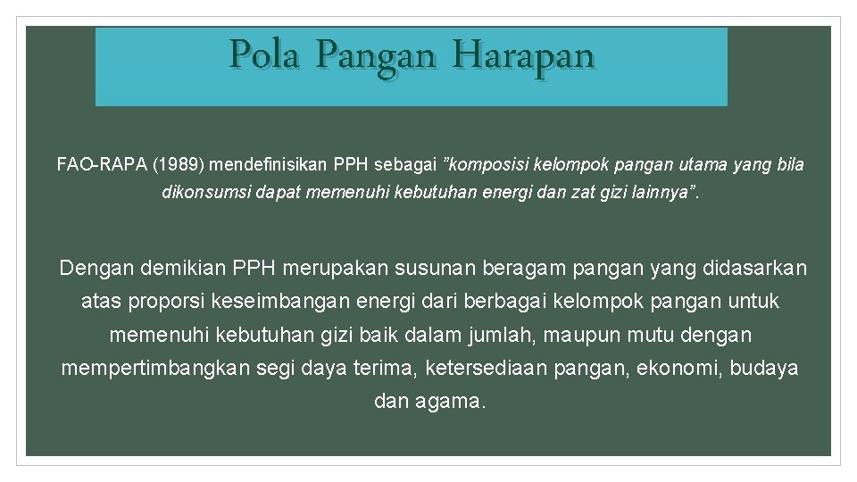 Pola Pangan Harapan FAO-RAPA (1989) mendefinisikan PPH sebagai ”komposisi kelompok pangan utama yang bila