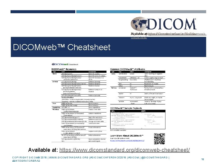 Available at: https: //www. dicomstandard. org/dicomwebcheatsheet/ DICOMweb™ Cheatsheet Available at: https: //www. dicomstandard. org/dicomweb-cheatsheet/
