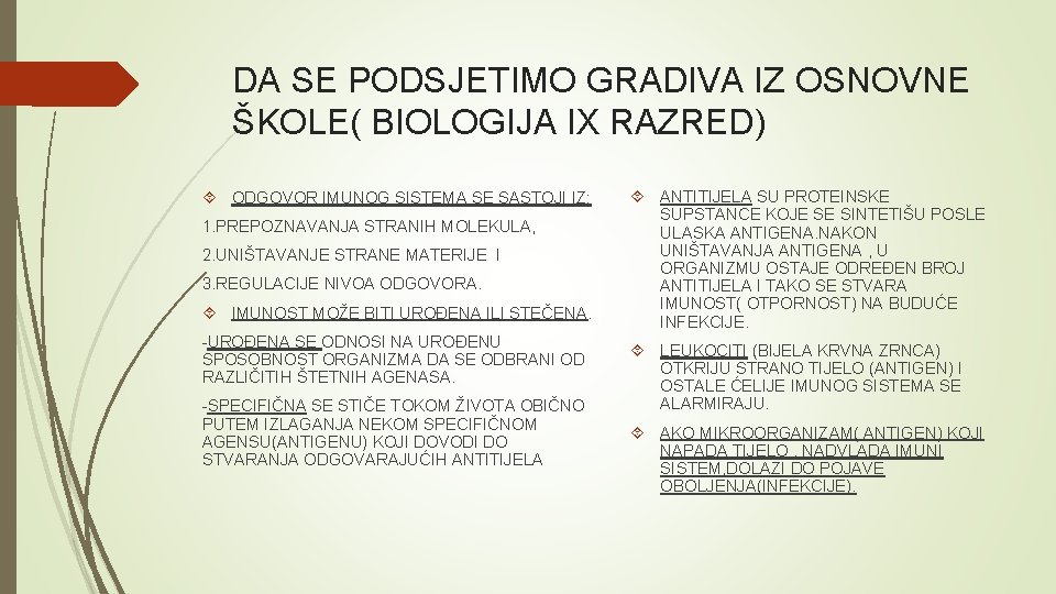 DA SE PODSJETIMO GRADIVA IZ OSNOVNE ŠKOLE( BIOLOGIJA IX RAZRED) ODGOVOR IMUNOG SISTEMA SE