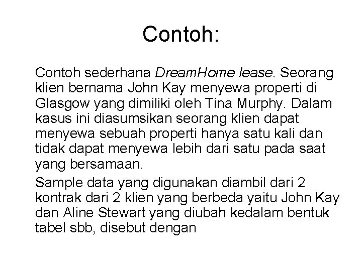 Contoh: Contoh sederhana Dream. Home lease. Seorang klien bernama John Kay menyewa properti di