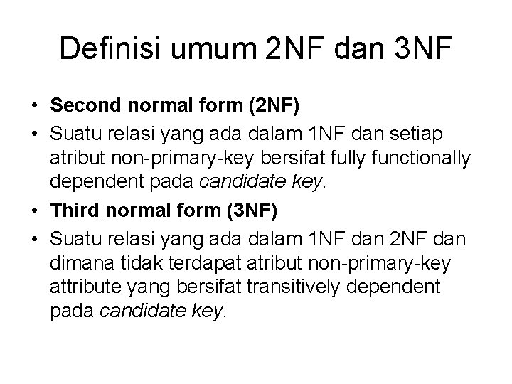 Definisi umum 2 NF dan 3 NF • Second normal form (2 NF) •