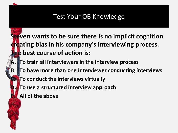 Test Your OB Knowledge Steven wants to be sure there is no implicit cognition