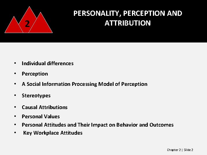 2 PERSONALITY, PERCEPTION AND ATTRIBUTION • Individual differences • Perception • A Social Information