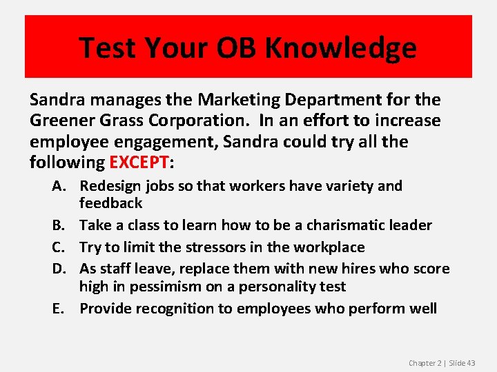 Test Your OB Knowledge Sandra manages the Marketing Department for the Greener Grass Corporation.