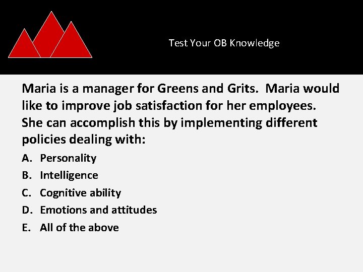 Test Your OB Knowledge Maria is a manager for Greens and Grits. Maria would