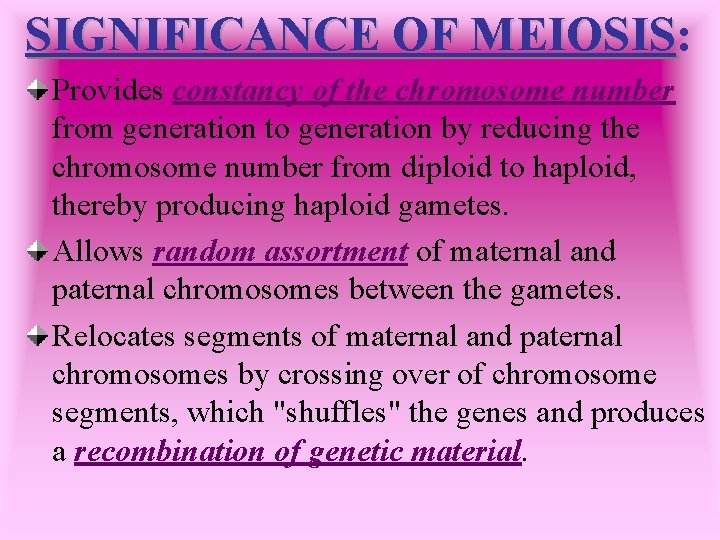 SIGNIFICANCE OF MEIOSIS: MEIOSIS Provides constancy of the chromosome number from generation to generation