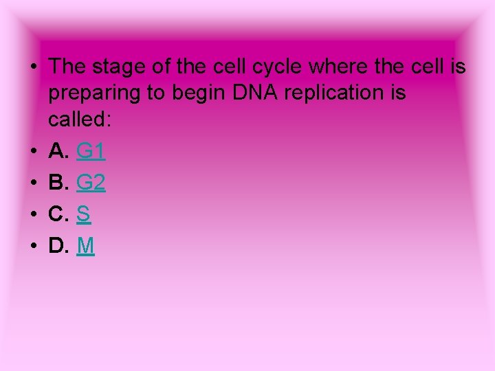  • The stage of the cell cycle where the cell is preparing to