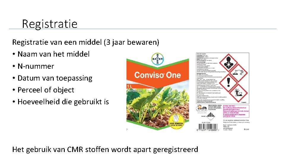 Registratie van een middel (3 jaar bewaren) • Naam van het middel • N-nummer