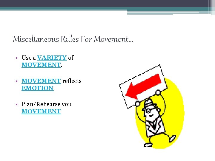 Miscellaneous Rules For Movement… • Use a VARIETY of MOVEMENT. • MOVEMENT reflects EMOTION.