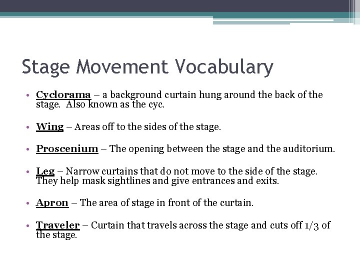 Stage Movement Vocabulary • Cyclorama – a background curtain hung around the back of