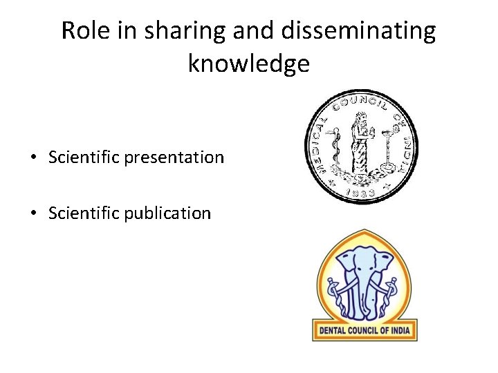 Role in sharing and disseminating knowledge • Scientific presentation • Scientific publication 