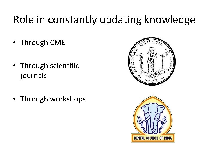 Role in constantly updating knowledge • Through CME • Through scientific journals • Through