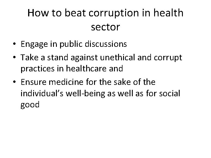 How to beat corruption in health sector • Engage in public discussions • Take