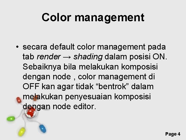 Color management • secara default color management pada tab render → shading dalam posisi
