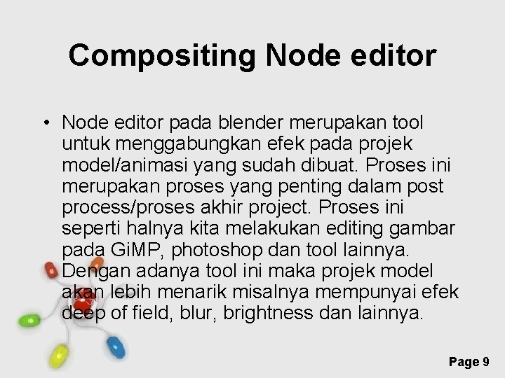 Compositing Node editor • Node editor pada blender merupakan tool untuk menggabungkan efek pada