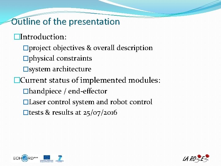 Outline of the presentation �Introduction: �project objectives & overall description �physical constraints �system architecture