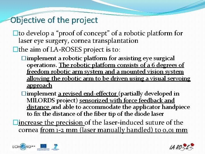 Objective of the project �to develop a “proof of concept” of a robotic platform