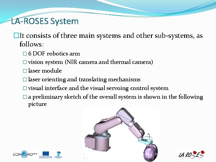 LA-ROSES System �It consists of three main systems and other sub-systems, as follows: �