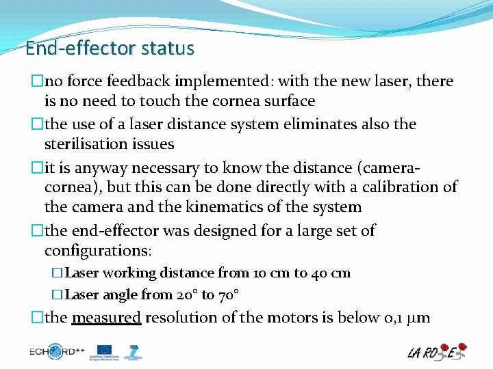 End-effector status �no force feedback implemented: with the new laser, there is no need