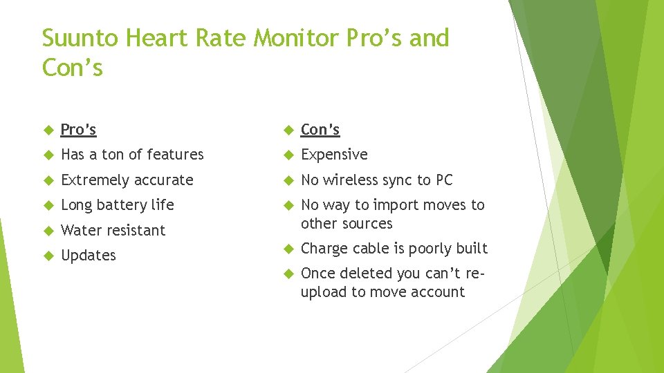 Suunto Heart Rate Monitor Pro’s and Con’s Pro’s Con’s Has a ton of features