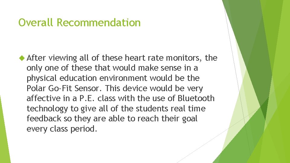 Overall Recommendation After viewing all of these heart rate monitors, the only one of