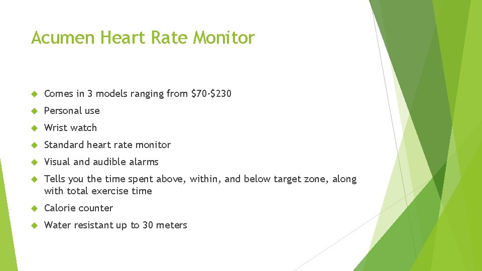 Acumen Heart Rate Monitor Comes in 3 models ranging from $70 -$230 Personal use