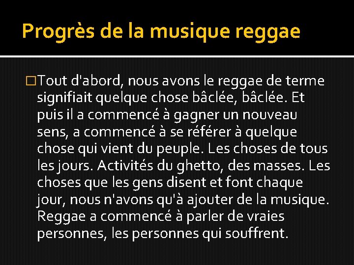 Progrès de la musique reggae �Tout d'abord, nous avons le reggae de terme signifiait