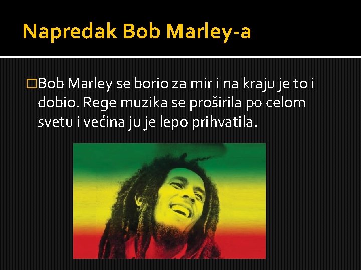 Napredak Bob Marley-a �Bob Marley se borio za mir i na kraju je to