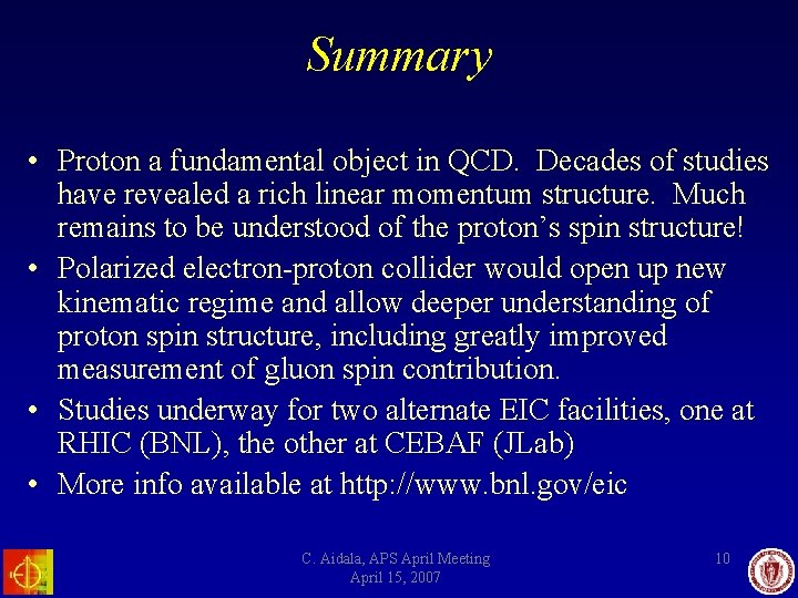 Summary • Proton a fundamental object in QCD. Decades of studies have revealed a