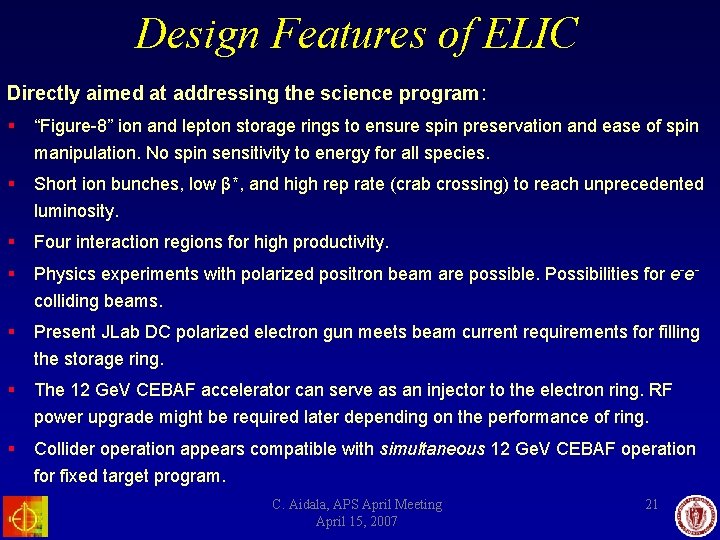 Design Features of ELIC Directly aimed at addressing the science program: § “Figure-8” ion