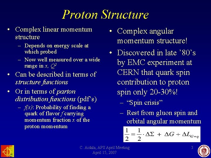 Proton Structure • Complex linear momentum structure – Depends on energy scale at which