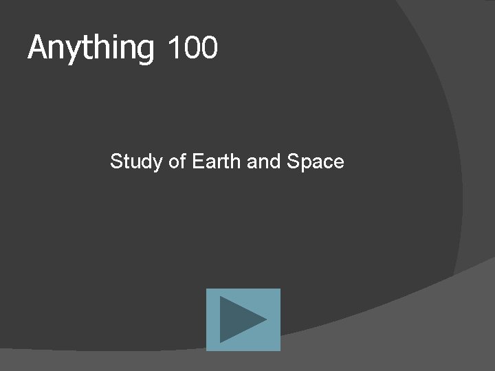 Anything 100 Study of Earth and Space 