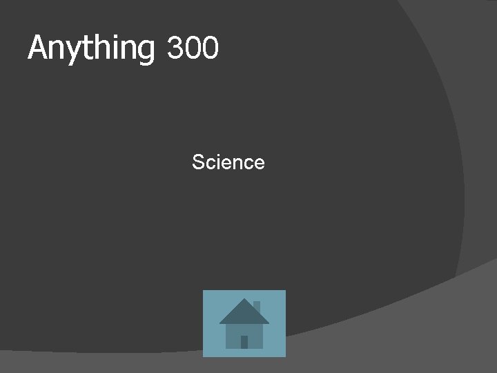 Anything 300 Science 