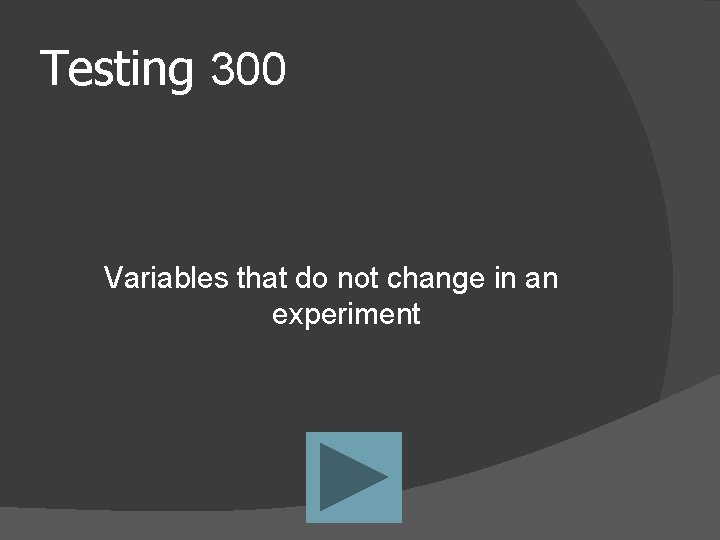 Testing 300 Variables that do not change in an experiment 