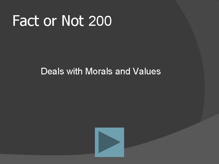 Fact or Not 200 Deals with Morals and Values 