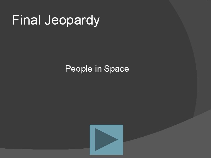 Final Jeopardy People in Space 
