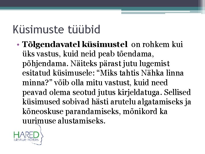 Küsimuste tüübid • Tõlgendavatel küsimustel on rohkem kui üks vastus, kuid neid peab tõendama,