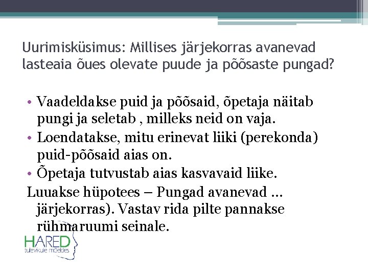 Uurimisküsimus: Millises järjekorras avanevad lasteaia õues olevate puude ja põõsaste pungad? • Vaadeldakse puid