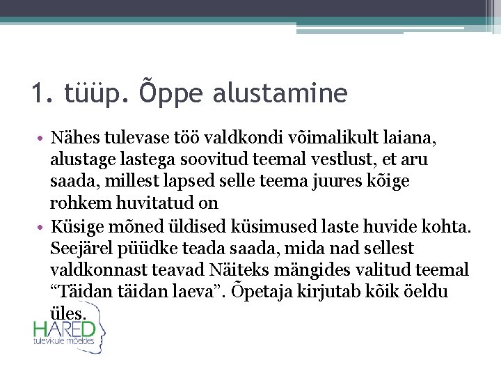 1. tüüp. Õppe alustamine • Nähes tulevase töö valdkondi võimalikult laiana, alustage lastega soovitud