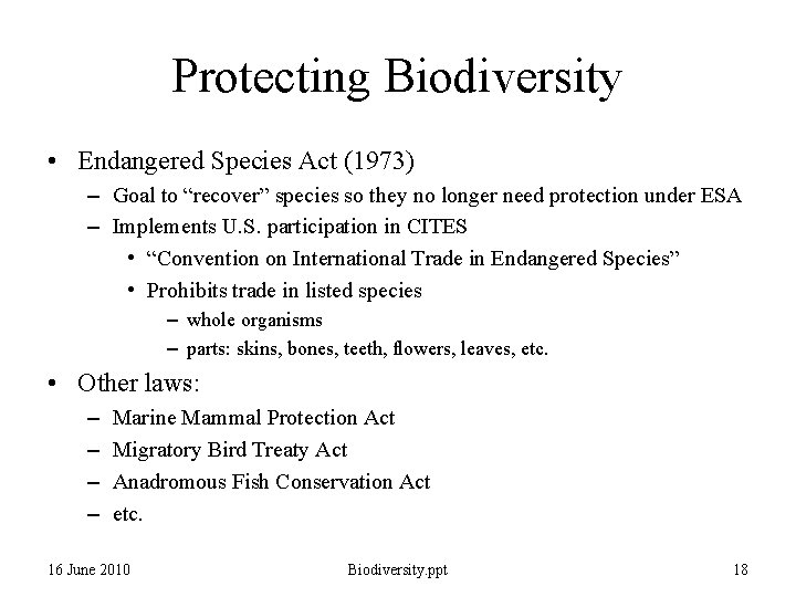 Protecting Biodiversity • Endangered Species Act (1973) – Goal to “recover” species so they Protecting Biodiversity • Endangered Species Act (1973) – Goal to “recover” species so they