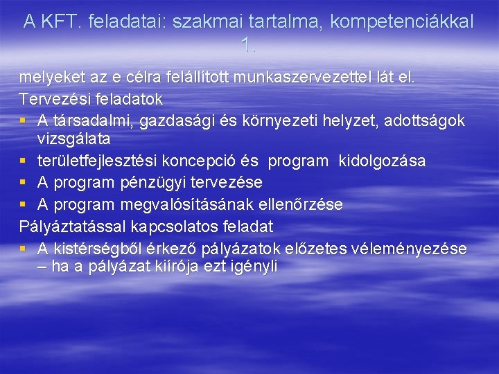 A KFT. feladatai: szakmai tartalma, kompetenciákkal 1. melyeket az e célra felállított munkaszervezettel lát