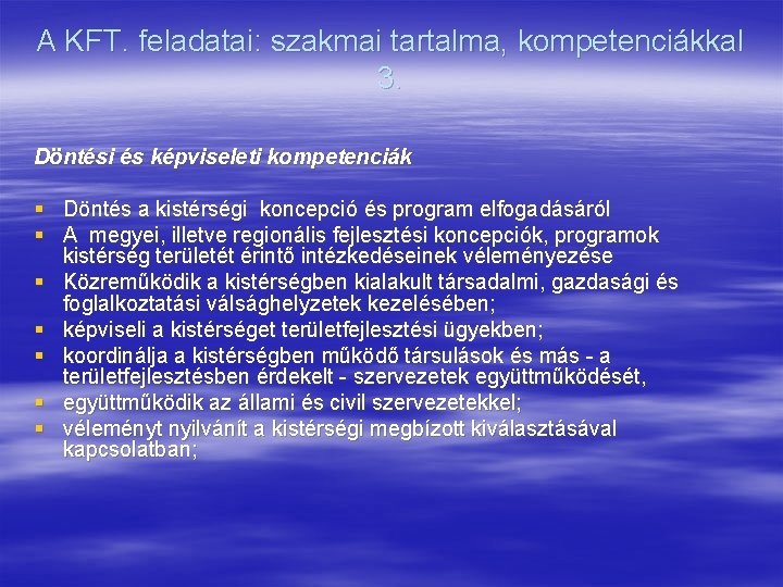 A KFT. feladatai: szakmai tartalma, kompetenciákkal 3. Döntési és képviseleti kompetenciák § Döntés a