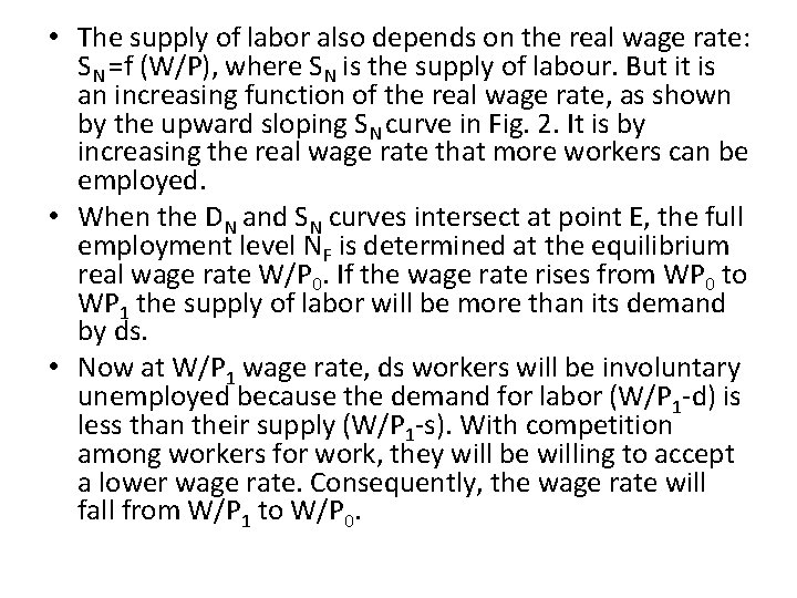 • The supply of labor also depends on the real wage rate: SN