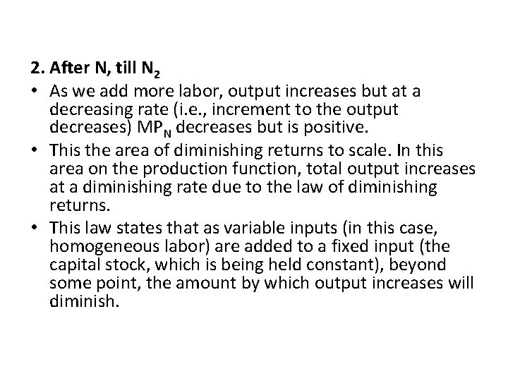 2. After N, till N 2 • As we add more labor, output increases