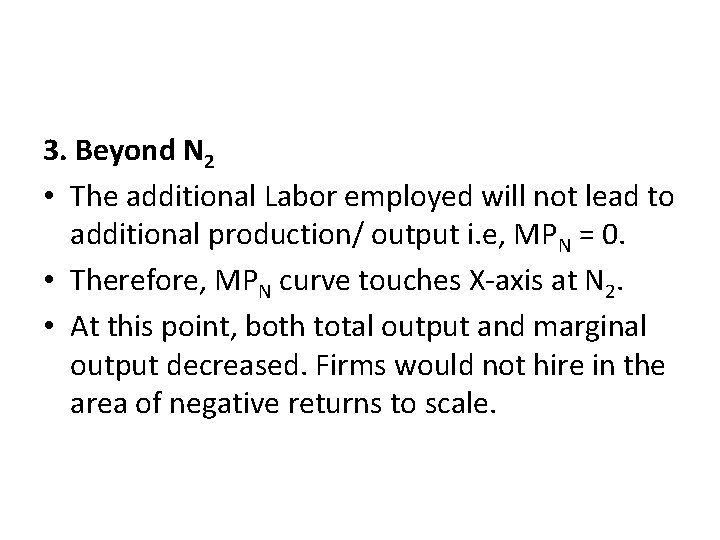 3. Beyond N 2 • The additional Labor employed will not lead to additional