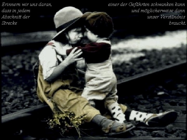 Erinnern wir uns daran, dass in jedem Abschnitt der Strecke einer der Gefährten schwanken